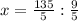 x= \frac{135}{5}: \frac{9}{5}