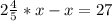 2 \frac{4}{5}*x-x=27