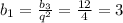 b_1=\frac{b_3}{q^2} = \frac{12}{4} =3