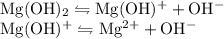 \rm Mg(OH)_2 \leftrightharpoons Mg(OH)^+ + OH^- \\&#10;Mg(OH)^+ \leftrightharpoons Mg^{2+} + OH^- \\