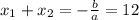 x_1+x_2=- \frac{b}{a} =12