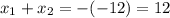 x_1+x_2=-(-12)=12