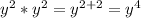 y^2*y^2=y^{2+2}=y^4