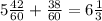 5 \frac{42}{60}+ \frac{38}{60}=6 \frac{1}{3}