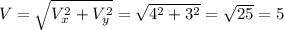 V = \sqrt{V_{x}^{2} + V_{y}^{2}} = \sqrt{ 4^{2} + 3^{2}}=\sqrt{25}=5