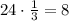 24\cdot\frac13=8