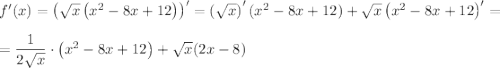 f'(x)=\left(\sqrt{x}\left(x^2-8x+12\right)\right)'=\left(\sqrt{x}\right)'(x^2-8x+12)+\sqrt{x}\left(x^2-8x+12\right)'=\\ \\ =\dfrac{1}{2\sqrt{x}}\cdot \left(x^2-8x+12\right)+\sqrt{x}(2x-8)