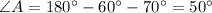 \angle A=180^\circ-60^\circ-70^\circ=50^\circ