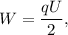 W = \dfrac{qU}{2},