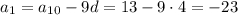 a_1=a_{10}-9d=13-9\cdot4=-23