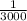 \frac{1}{3000}