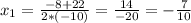 x_{1} = \frac{-8+22}{2*(-10)}= \frac{14}{-20}=- \frac{7}{10}