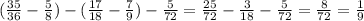 (\frac{35}{36}-\frac{5}{8})-(\frac{17}{18}-\frac{7}{9})- \frac{5}{72} =\frac{25}{72}-\frac{3}{18}-\frac{5}{72}=\frac{8}{72}= \frac{1}{9}