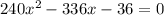 240 x^{2} -336x-36=0