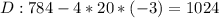 D:784-4*20*(-3)=1024