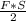 \frac{F * S}{2}