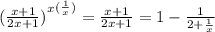 {{(\frac{x + 1}{2x + 1} )}^{x}}^{ (\frac{1}{x}) } = \frac{x + 1}{2x + 1} = 1 - \frac{1}{2 + \frac{1}{x} }