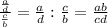 \frac{\frac{a}{d}}{\frac{c}{b}}=\frac{a}{d}:\frac{c}{b}=\frac{ab}{cd}