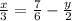 \frac{x}{3} = \frac{7}{6} - \frac{y}{2} \\