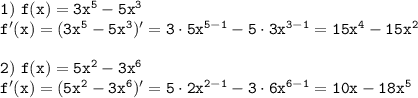 \tt 1) \ f(x) =3x^5-5x^3\\f'(x) =(3x^5-5x^3)'=3\cdot5x^{5-1}-5\cdot3x^{3-1}=15x^4-15x^2\\\\2) \ f(x) =5x^2-3x^6\\f'(x) =(5x^2-3x^6)'=5\cdot2x^{2-1}-3\cdot6x^{6-1}=10x-18x^5