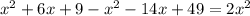 x^2+6x+9-x^2-14x+49=2x^2