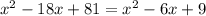 x^2-18x+81=x^2-6x+9