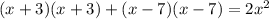 (x+3)(x+3)+(x-7)(x-7)=2x^2