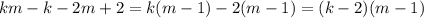 km-k-2m+2=k(m-1)-2(m-1)=(k-2)(m-1)