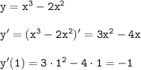 \tt y= x^3-2x^2\\\\y'=(x^3-2x^2)'=3x^2-4x\\\\ y'(1)=3\cdot1^2-4\cdot1=-1