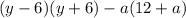 (y-6)(y+6)-a(12+a)