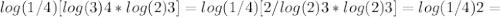 log(1/4)[log(3)4*log(2)3]=log(1/4)[2/log(2)3*log(2)3]=log(1/4)2=