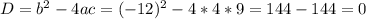 D=b^2-4ac=(-12)^2-4*4*9=144-144=0