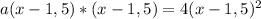 a(x-1,5)*(x-1,5)=4(x-1,5)^2