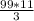 \frac{99*11}{3}