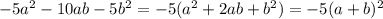 -5a^2-10ab-5b^2=-5(a^2+2ab+b^2)=-5(a+b)^2