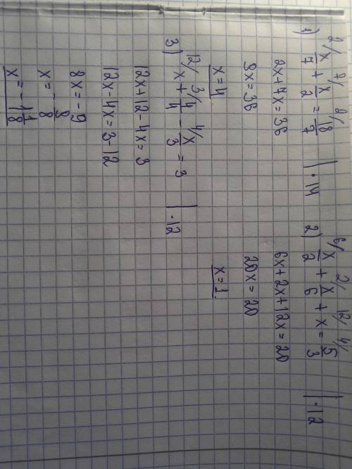 Решите уравнения: х/7 +х/2=18/7 х/2+х/6+х=-5/3 х+4/4-х/3=3 заранее .