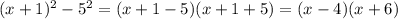 (x+1)^2-5^2=(x+1-5)(x+1+5)=(x-4)(x+6)