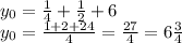 y_{0} = \frac{1}{4} + \frac{1}{2} +6 \\ y_{0} = \frac{1+2+24}{4} = \frac{27}{4} =6 \frac{3}{4}