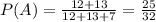 P(A)= \frac{12+13}{12+13+7}= \frac{25}{32}