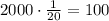 2000 \cdot \frac{1}{20}=100