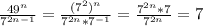 \frac{49^{n} }{7^{2n-1} } = \frac{(7^{2})^{n} }{7^{2n}*7^{-1} } =\frac{7^{2n}*7 }{7^{2n} }=7 \\