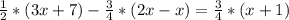 \frac{1}{2} *(3x+7)- \frac{3}{4}*(2x-x)= \frac{3}{4}*(x+1)