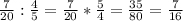 \frac{7}{20} : \frac{4}{5} = \frac{7}{20} * \frac{5}{4} = \frac{35}{80} = \frac{7}{16}