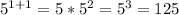 5^{1+1} =5* 5^{2} = 5^{3} =125