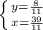 \left \{ {{y= \frac{8}{11} } \atop {x= \frac{39}{11} }} \right.