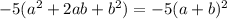 -5( a^{2}+2ab+b^{2})=-5(a+b)^2