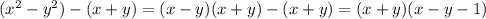 (x^2-y^2)-(x+y)=(x-y)(x+y)-(x+y)=(x+y)(x-y-1)