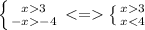 \left \{ {{x3} \atop {-x-4}} \right. \left \{ {{x3} \atop {x