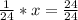 \frac{1}{24} *x= \frac{24}{24}