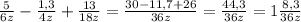 \frac{5}{6z} - \frac{1,3}{4z} + \frac{13}{18z} = \frac{30-11,7+26}{36z} = \frac{44,3}{36z} =1 \frac{8,3}{36z}